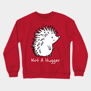 Not A Hugger Crewneck Sweatshirt